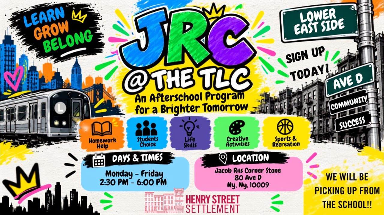 JRC @ the TLC after-school program flyer — Henry Street Settlement at the Jacob Riis Cornerstone